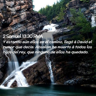 Picture 02 - 2 Samuel 13:30 RVA - Y estando aún ellos en el camino, llegó á - Bible Verse Picture