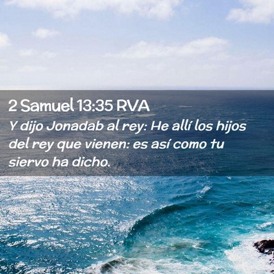 Picture 02 - 2 Samuel 13:35 RVA - Y dijo Jonadab al rey: He allí los hijos del rey - Bible Verse Picture