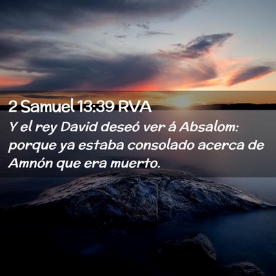 Picture 02 - 2 Samuel 13:39 RVA - Y el rey David deseó ver á Absalom: porque ya - Bible Verse Picture