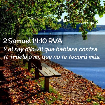 Picture 02 - 2 Samuel 14:10 RVA - Y el rey dijo: Al que hablare contra tí, tráelo - Bible Verse Picture