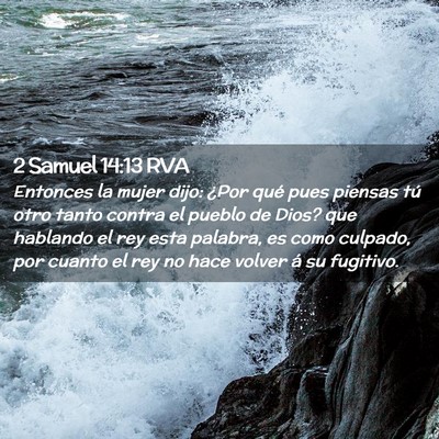 Picture 02 - 2 Samuel 14:13 RVA - Entonces la mujer dijo: ¿Por qué pues piensas - Bible Verse Picture