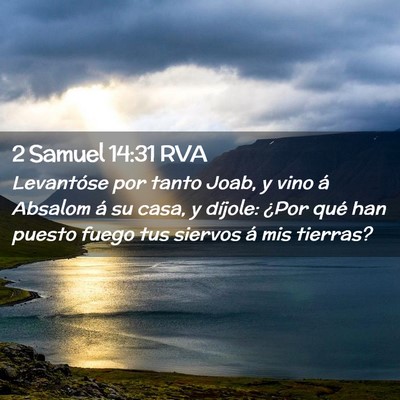 Picture 02 - 2 Samuel 14:31 RVA - Levantóse por tanto Joab, y vino á Absalom á - Bible Verse Picture