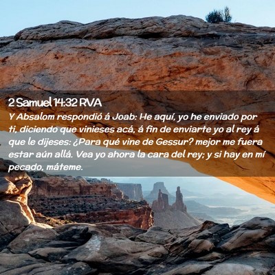 Picture 02 - 2 Samuel 14:32 RVA - Y Absalom respondió á Joab: He aquí, yo he - Bible Verse Picture