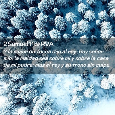 Picture 02 - 2 Samuel 14:9 RVA - Y la mujer de Tecoa dijo al rey: Rey señor mío, - Bible Verse Picture
