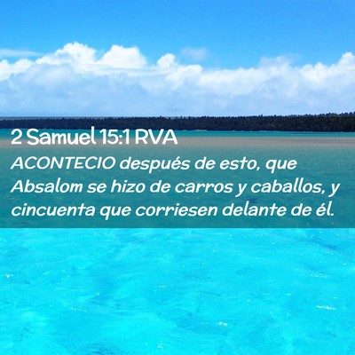 Picture 02 - 2 Samuel 15:1 RVA - ACONTECIO después de esto, que Absalom se hizo - Bible Verse Picture