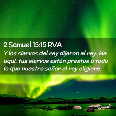 Picture 02 - 2 Samuel 15:15 RVA - Y los siervos del rey dijeron al rey: He aquí, - Bible Verse Picture