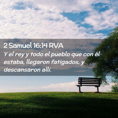 Picture 02 - 2 Samuel 16:14 RVA - Y el rey y todo el pueblo que con él estaba, - Bible Verse Picture