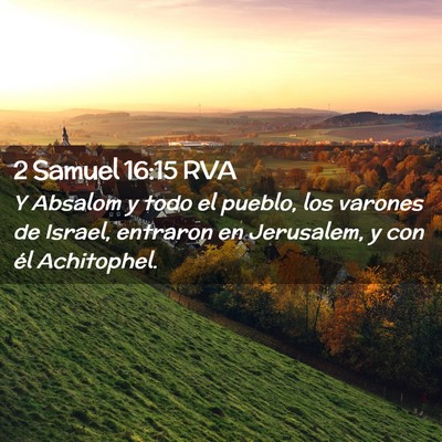 Picture 02 - 2 Samuel 16:15 RVA - Y Absalom y todo el pueblo, los varones de - Bible Verse Picture