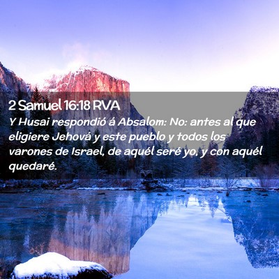 Picture 02 - 2 Samuel 16:18 RVA - Y Husai respondió á Absalom: No: antes al que - Bible Verse Picture