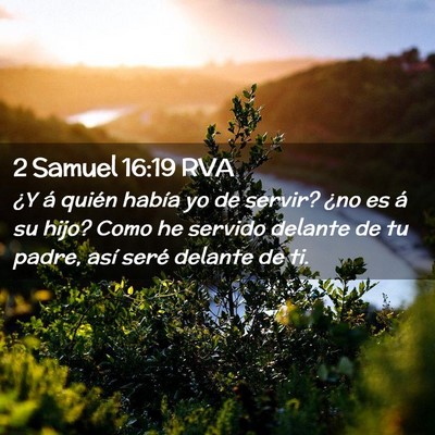 Picture 02 - 2 Samuel 16:19 RVA - ¿Y á quién había yo de servir? ¿no es á su - Bible Verse Picture