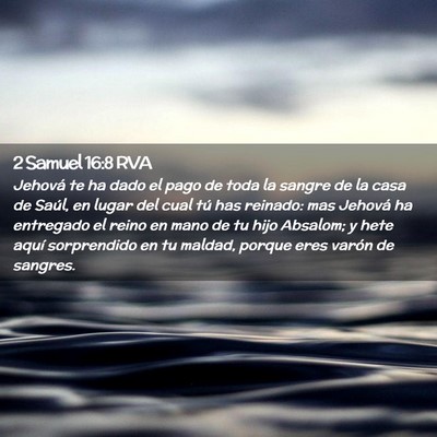 Picture 02 - 2 Samuel 16:8 RVA - Jehová te ha dado el pago de toda la sangre de - Bible Verse Picture