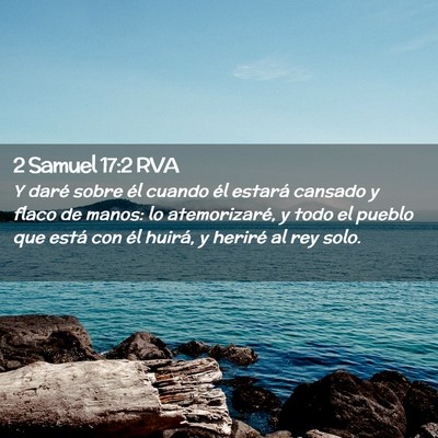 Picture 02 - 2 Samuel 17:2 RVA - Y daré sobre él cuando él estará cansado y - Bible Verse Picture