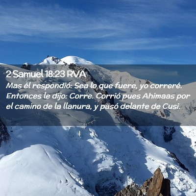 Picture 02 - 2 Samuel 18:23 RVA - Mas él respondió: Sea lo que fuere, yo - Bible Verse Picture