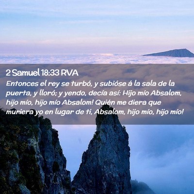 Picture 02 - 2 Samuel 18:33 RVA - Entonces el rey se turbó, y subióse á la sala - Bible Verse Picture