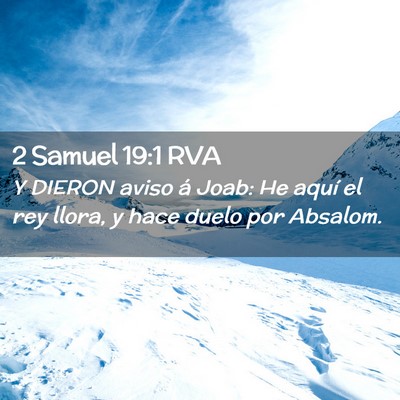 Picture 02 - 2 Samuel 19:1 RVA - Y DIERON aviso á Joab: He aquí el rey llora, y - Bible Verse Picture