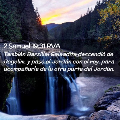 Picture 02 - 2 Samuel 19:31 RVA - También Barzillai Galaadita descendió de - Bible Verse Picture