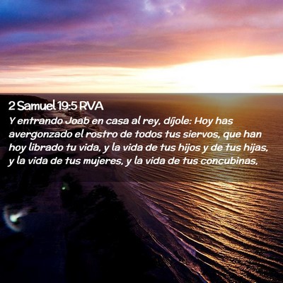 Picture 02 - 2 Samuel 19:5 RVA - Y entrando Joab en casa al rey, díjole: Hoy has - Bible Verse Picture