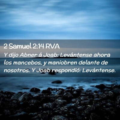 Picture 02 - 2 Samuel 2:14 RVA - Y dijo Abner á Joab: Levántense ahora los - Bible Verse Picture