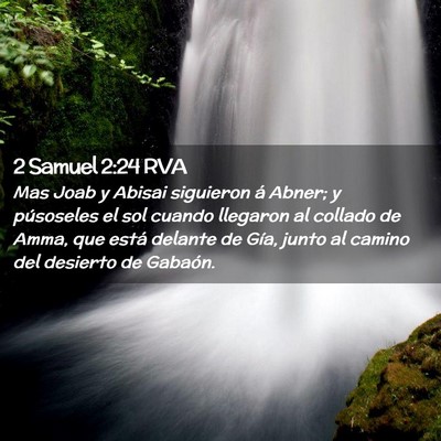 Picture 02 - 2 Samuel 2:24 RVA - Mas Joab y Abisai siguieron á Abner; y - Bible Verse Picture