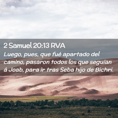 Picture 02 - 2 Samuel 20:13 RVA - Luego, pues, que fué apartado del camino, - Bible Verse Picture