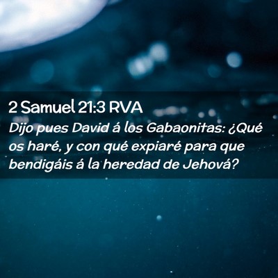 Picture 02 - 2 Samuel 21:3 RVA - Dijo pues David á los Gabaonitas: ¿Qué os - Bible Verse Picture