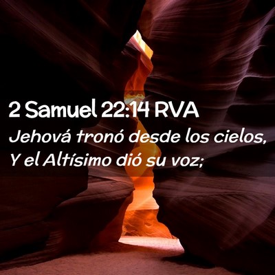 Picture 02 - 2 Samuel 22:14 RVA - Jehová tronó desde los cielos, Y el Altísimo - Bible Verse Picture