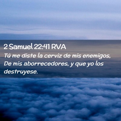 Picture 02 - 2 Samuel 22:41 RVA - Tú me diste la cerviz de mis enemigos, De mis - Bible Verse Picture