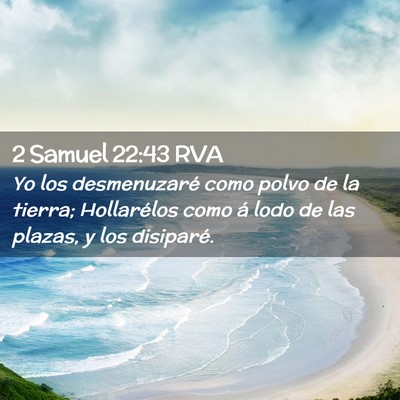 Picture 02 - 2 Samuel 22:43 RVA - Yo los desmenuzaré como polvo de la tierra; - Bible Verse Picture