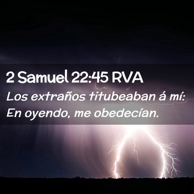 Picture 02 - 2 Samuel 22:45 RVA - Los extraños titubeaban á mí: En oyendo, me - Bible Verse Picture