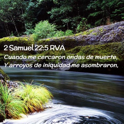 Picture 02 - 2 Samuel 22:5 RVA - Cuando me cercaron ondas de muerte, Y arroyos de - Bible Verse Picture