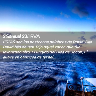 Picture 02 - 2 Samuel 23:1 RVA - ESTAS son las postreras palabras de David. Dijo - Bible Verse Picture