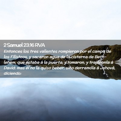 Picture 02 - 2 Samuel 23:16 RVA - Entonces los tres valientes rompieron por el - Bible Verse Picture