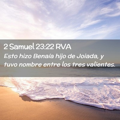 Picture 02 - 2 Samuel 23:22 RVA - Esto hizo Benaía hijo de Joiada, y tuvo nombre - Bible Verse Picture