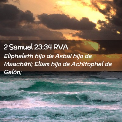 Picture 02 - 2 Samuel 23:34 RVA - Elipheleth hijo de Asbai hijo de Maachâti; Eliam - Bible Verse Picture