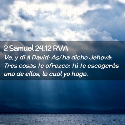 Picture 02 - 2 Samuel 24:12 RVA - Ve, y di á David: Así ha dicho Jehová: Tres - Bible Verse Picture