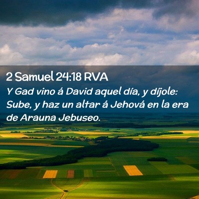 Picture 02 - 2 Samuel 24:18 RVA - Y Gad vino á David aquel día, y díjole: Sube, - Bible Verse Picture