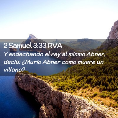 Picture 02 - 2 Samuel 3:33 RVA - Y endechando el rey al mismo Abner, decía: - Bible Verse Picture