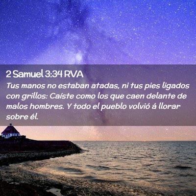 Picture 02 - 2 Samuel 3:34 RVA - Tus manos no estaban atadas, ni tus pies ligados - Bible Verse Picture