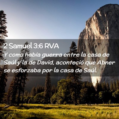 Picture 02 - 2 Samuel 3:6 RVA - Y como había guerra entre la casa de Saúl y la - Bible Verse Picture