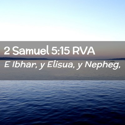 Picture 02 - 2 Samuel 5:15 RVA - E Ibhar, y Elisua, y - Bible Verse Picture