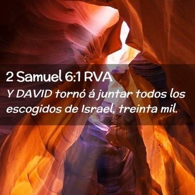 Picture 02 - 2 Samuel 6:1 RVA - Y DAVID tornó á juntar todos los escogidos de - Bible Verse Picture