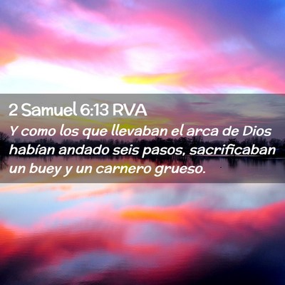Picture 02 - 2 Samuel 6:13 RVA - Y como los que llevaban el arca de Dios habían - Bible Verse Picture