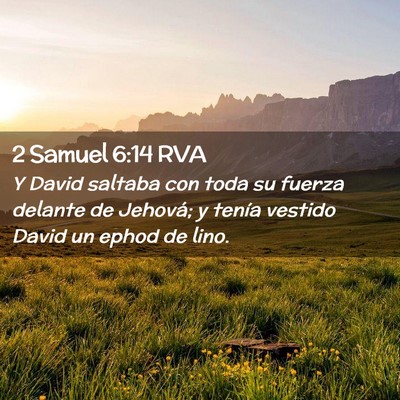 Picture 02 - 2 Samuel 6:14 RVA - Y David saltaba con toda su fuerza delante de - Bible Verse Picture
