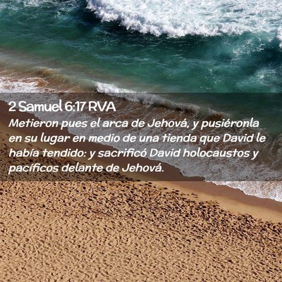 Picture 02 - 2 Samuel 6:17 RVA - Metieron pues el arca de Jehová, y pusiéronla - Bible Verse Picture