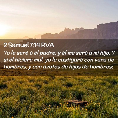 Picture 02 - 2 Samuel 7:14 RVA - Yo le seré á él padre, y él me será á mí - Bible Verse Picture