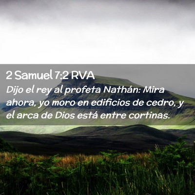 Picture 02 - 2 Samuel 7:2 RVA - Dijo el rey al profeta Nathán: Mira ahora, yo - Bible Verse Picture