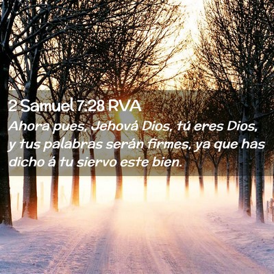 Picture 02 - 2 Samuel 7:28 RVA - Ahora pues, Jehová Dios, tú eres Dios, y tus - Bible Verse Picture