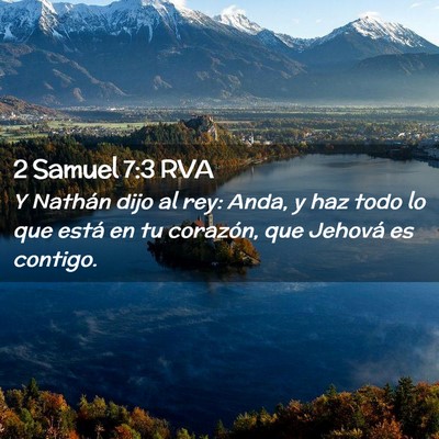 Picture 02 - 2 Samuel 7:3 RVA - Y Nathán dijo al rey: Anda, y haz todo lo que - Bible Verse Picture