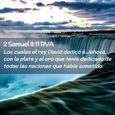 Picture 02 - 2 Samuel 8:11 RVA - Los cuales el rey David dedicó á Jehová, con - Bible Verse Picture