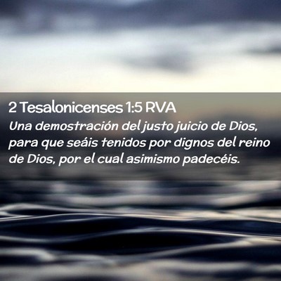Picture 02 - 2 Tesalonicenses 1:5 RVA - Una demostración del justo juicio de Dios, para - Bible Verse Picture